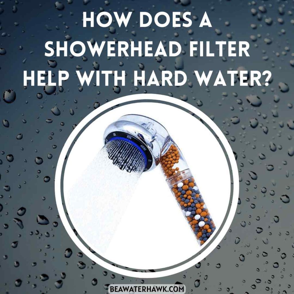 How Does A Showerhead Filter Help With Hard Water?